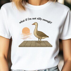 Funny Goose T-Shirt Duck Shirt What if I'm Not Silly Enough Tee